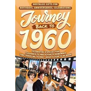 Cummings, Clarice Journey Back To 1960: Nostalgic Gifts For Birthdays, Anniversaries, Celebrations: Back In Time Keepsake 1960 History Book for Mom, Dad, Grandparents, Friends, and More Cummings, Clarice Journey Back To 1960: Nostalgic Gifts For Birthdays, Anniversaries, Celebrations: Back In Time Keepsake 1960 History Book for Mom, Dad, Grandparents, Friends, and More