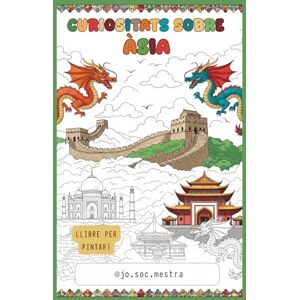 @jo.soc.mestra, Jo Soc Mestra Curiositats sobre Àsia: Llibre per pintar! (CURIOSITATS DEL MÓN: LLIBRES PER PINTAR!) @jo.soc.mestra, Jo Soc Mestra Curiositats sobre Àsia: Llibre per pintar! (CURIOSITATS DEL MÓN: LLIBRES PER PINTAR!)