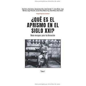 Rivera Prieto, Alan ¿QUÉ ES EL APRISMO EN EL S.XXI?: Once ensayos para el debate Rivera Prieto, Alan ¿QUÉ ES EL APRISMO EN EL S.XXI?: Once ensayos para el debate