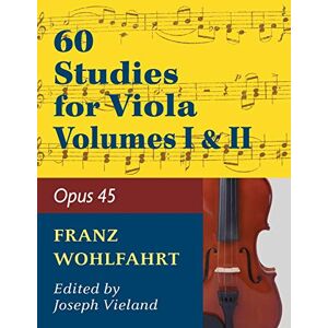 Wohlfahrt Franz 60 Studies, Op. 45: Volumes 1 & 2 Viola solo Wohlfahrt Franz 60 Studies, Op. 45: Volumes 1 & 2 Viola solo