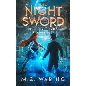 Waring, M.C. The Night Sword Detective Complete First Season (Books 1-6) Waring, M.C. The Night Sword Detective Complete First Season (Books 1-6)