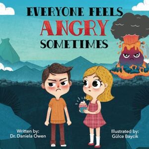 Owen, Dr. Daniela Everyone Feels Angry Sometimes An Anger Management Book for Kids that Teaches Essential Steps to Manage Anger & Frustration A Psychologist Recommended Book for Children Ages 3-10 Owen, Dr. Daniela Everyone Feels Angry Sometimes An Anger Management Book for Kids that Teaches Essential Steps to Manage Anger & Frustration A Psychologist Recommended Book for Children Ages 3-10
