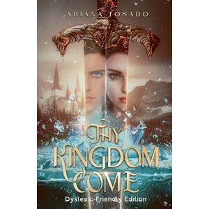Tosado, Ariana Thy Kingdom Come: Dyslexic-Friendly Edition Tosado, Ariana Thy Kingdom Come: Dyslexic-Friendly Edition