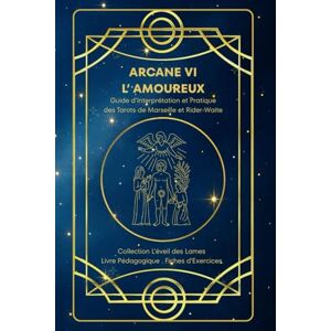 MARTINAUD, ANITA Sarah ARCANE VI – L'AMOUREUX – Guide d’Interprétation et Pratique des Tarots de Marseille et Rider-Waite: Origines, symboles, interprétation , fiches ... des Lames – Collection d’Étude du Tarot) MARTINAUD, ANITA Sarah ARCANE VI – L'AMOUREUX – Guide d’Interprétation et Pratique des Tarots de Marseille et Rider-Waite: Origines, symboles, interprétation , fiches ... des Lames – Collection d’Étude du Tarot)