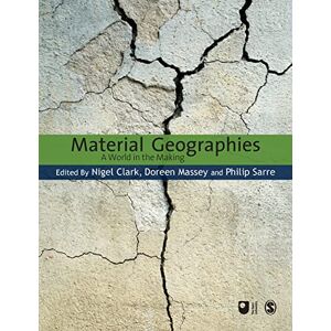 Clark, Nigel Material Geographies: A World in the Making (Published in association with The Open University) Clark, Nigel Material Geographies: A World in the Making (Published in association with The Open University)