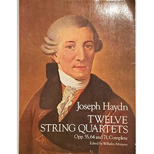 Haydn, Joseph Twelve String Quartets: Opus 55, 64 and 71 Complete: Haydn: Op. 55, 64 and 71, Complete (Dover Chamber Music Scores) Haydn, Joseph Twelve String Quartets: Opus 55, 64 and 71 Complete: Haydn: Op. 55, 64 and 71, Complete (Dover Chamber Music Scores)
