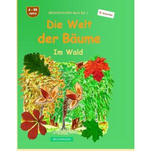 Golldack, Dortje Die Welt der Bäume: BROCKHAUSEN Buch Bd. 1. Im Wald. 4 99 Jahre. Entdecker Golldack, Dortje Die Welt der Bäume: BROCKHAUSEN Buch Bd. 1. Im Wald. 4 99 Jahre. Entdecker