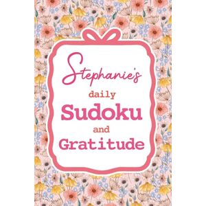 Lee Stephanie's Daily Sudoku & Gratitude Journal: 365 Days of Puzzles & Mindfulness Reflection Lee Stephanie's Daily Sudoku & Gratitude Journal: 365 Days of Puzzles & Mindfulness Reflection