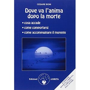 Boni, Cesare Dove va l'anima dopo la morte Boni, Cesare Dove va l'anima dopo la morte