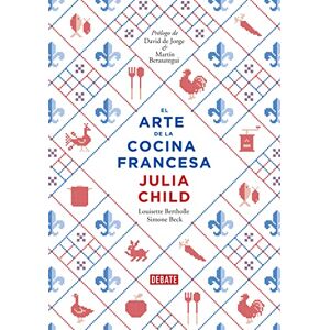 Child, Julia El Arte de la Cocina Francesa / Mastering the Art of French Cooking Child, Julia El Arte de la Cocina Francesa / Mastering the Art of French Cooking