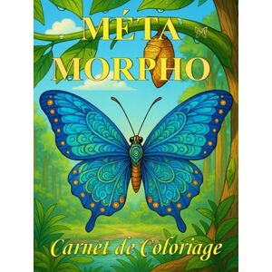 MORPHO, MÉTA Carnet de coloriage MétaMorpho MORPHO, MÉTA Carnet de coloriage MétaMorpho