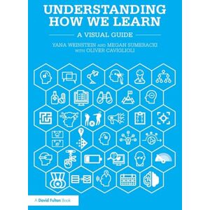 Weinstein, Yana Understanding How We Learn: A Visual Guide Weinstein, Yana Understanding How We Learn: A Visual Guide