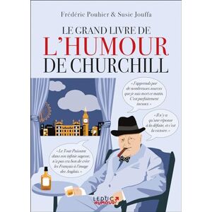 Pouhier, Frédéric Le grand livre de l'humour de Churchill: Un voyage dans le temps et dans la Grande-Bretagne du XXe siècle Pouhier, Frédéric Le grand livre de l'humour de Churchill: Un voyage dans le temps et dans la Grande-Bretagne du XXe siècle