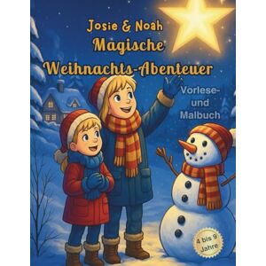 Schwarzing, Mira Josie & Noah- Magische Weihnachts-Abenteuer, Vorlese- und Malbuch für Kinder 4-9 Jahre: Magische Weihnachtszeit für Kinder liebevoll gestaltetes ... jeden Tag / jedes Türchen ein neues Abenteuer Schwarzing, Mira Josie & Noah- Magische Weihnachts-Abenteuer, Vorlese- und Malbuch für Kinder 4-9 Jahre: Magische Weihnachtszeit für Kinder liebevoll gestaltetes ... jeden Tag / jedes Türchen ein neues Abenteuer