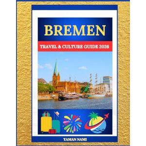 NAMI, YAMAN BREMEN TRAVEL & CULTURE GUIDE 2026: Hansekai Legacy, Historic Town Square & Cultural Heritage NAMI, YAMAN BREMEN TRAVEL & CULTURE GUIDE 2026: Hansekai Legacy, Historic Town Square & Cultural Heritage