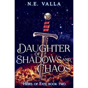 Valla, N E Daughter of Shadows and Chaos: 2 (Heirs of Fate) Valla, N E Daughter of Shadows and Chaos: 2 (Heirs of Fate)