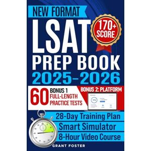 Foster, Grant LSAT Prep Book 2025-2026: 60 Full-Length Practice Tests + Training Platform New Digital Format Law School Admission Study Plan Master Logical & Analytical Reasoning for 170+ Score in 28 Days Foster, Grant LSAT Prep Book 2025-2026: 60 Full-Length Practice Tests + Training Platform New Digital Format Law School Admission Study Plan Master Logical & Analytical Reasoning for 170+ Score in 28 Days