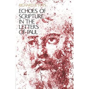 Hays, Richard B Echoes of Scripture in the Letters of Paul Hays, Richard B Echoes of Scripture in the Letters of Paul