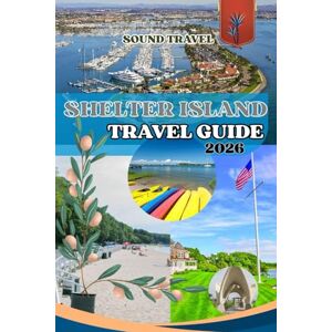Travel, Sound SHELTER ISLAND TRAVEL GUIDE 2026: Shelter Island Uncovered: A 2026 Guide to Hidden Beaches, Farm-to-Table Dining & Island Serenity Travel, Sound SHELTER ISLAND TRAVEL GUIDE 2026: Shelter Island Uncovered: A 2026 Guide to Hidden Beaches, Farm-to-Table Dining & Island Serenity