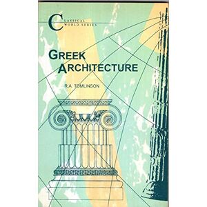 R.A. Tomlinson Greek Architecture: Ad 14-70 (Classical World) R.A. Tomlinson Greek Architecture: Ad 14-70 (Classical World)