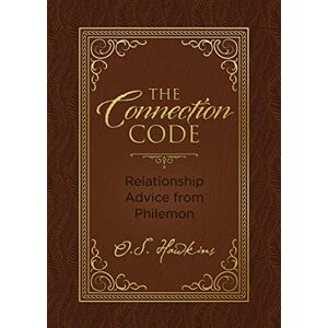 Hawkins, O. S. The Connection Code: Relationship Advice from Philemon (The Code Series) Hawkins, O. S. The Connection Code: Relationship Advice from Philemon (The Code Series)