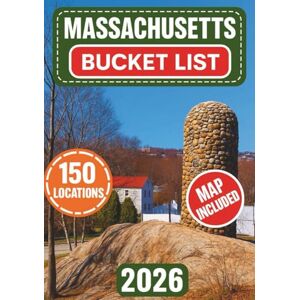 Fieldrek, Jonas Massachusetts Bucket List: Discover 150 Iconic Landmarks, Coastal Gems, Scenic Drives & Unforgettable Adventures Across the Bay State Fieldrek, Jonas Massachusetts Bucket List: Discover 150 Iconic Landmarks, Coastal Gems, Scenic Drives & Unforgettable Adventures Across the Bay State