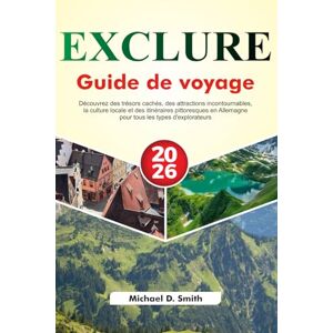 D. Smith, Michael EXCLURE Guide de voyage 2026: Découvrez des trésors cachés, des attractions incontournables, la culture locale et des itinéraires pittoresques en Allemagne pour tous les types d'explorateurs D. Smith, Michael EXCLURE Guide de voyage 2026: Découvrez des trésors cachés, des attractions incontournables, la culture locale et des itinéraires pittoresques en Allemagne pour tous les types d'explorateurs