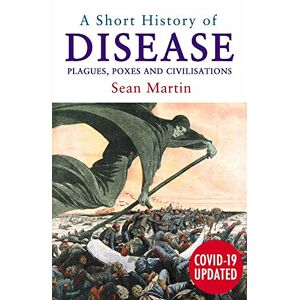Martin Short History Of Disease, A: Plagues, Poxes and Civilisations Martin Short History Of Disease, A: Plagues, Poxes and Civilisations