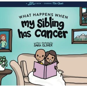 Olsher, Sara What Happens When My Sibling Has Cancer: A Book for the Brothers and Sisters of Pediatric Cancer Patients (What About Me? Books) Olsher, Sara What Happens When My Sibling Has Cancer: A Book for the Brothers and Sisters of Pediatric Cancer Patients (What About Me? Books)