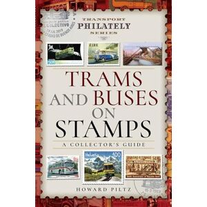 Piltz, Howard Trams and Buses on Stamps: A Collector's Guide (Transport Philately Series) Piltz, Howard Trams and Buses on Stamps: A Collector's Guide (Transport Philately Series)