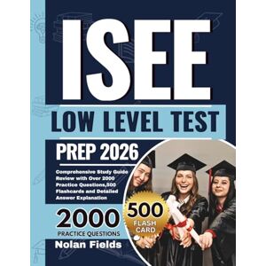 Fields, Nolan ISEE Lower Level Test Prep: Comprehensive Study Guide Review with Over 2000 Practice Questions, 500 Flashcards and Detailed Answer Explanation Fields, Nolan ISEE Lower Level Test Prep: Comprehensive Study Guide Review with Over 2000 Practice Questions, 500 Flashcards and Detailed Answer Explanation