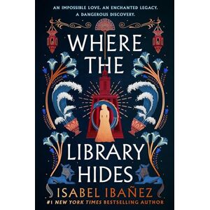 Ibañez, Isabel Where the Library Hides: the achingly romantic, lush sequel to What the River Knows (Secrets of the Nile Duology) Ibañez, Isabel Where the Library Hides: the achingly romantic, lush sequel to What the River Knows (Secrets of the Nile Duology)