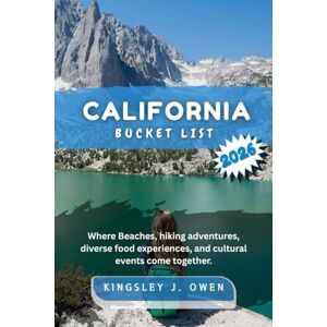 Owen, Kingsley J. California Bucket List 2026: Where Beaches, adventures, diverse food experiences and cultural events come together. Owen, Kingsley J. California Bucket List 2026: Where Beaches, adventures, diverse food experiences and cultural events come together.