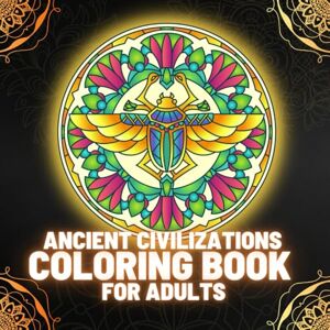Green, Rebecca Ancient Civilizations Coloring Book for Adults: Explore and Discover Ancient Cultures 80 Unique and Intricate Designs in Mandala Style Green, Rebecca Ancient Civilizations Coloring Book for Adults: Explore and Discover Ancient Cultures 80 Unique and Intricate Designs in Mandala Style