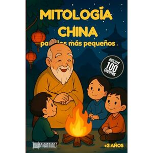 Kids, Bright Minds Mitología China para los más pequeños: 100 cuentos infantiles cortos sobre mitología china: el Viaje al Oeste, dragones, el Emperador de Jade, ... pequeños (Mitología para los más pequeños) Kids, Bright Minds Mitología China para los más pequeños: 100 cuentos infantiles cortos sobre mitología china: el Viaje al Oeste, dragones, el Emperador de Jade, ... pequeños (Mitología para los más pequeños)