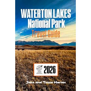 Harlan, Jake and Tessa WATERTON LAKES National Park Travel Guide: Explore Top Attractions, Scenic Trails, Wildlife Watching, and Essential Visitor Tips in Canada (National Park Around US and Canada) Harlan, Jake and Tessa WATERTON LAKES National Park Travel Guide: Explore Top Attractions, Scenic Trails, Wildlife Watching, and Essential Visitor Tips in Canada (National Park Around US and Canada)