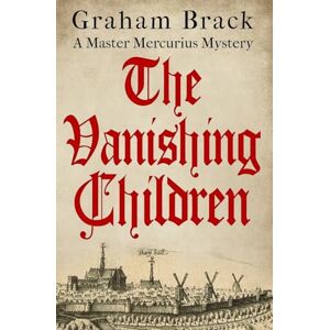 Brack, Graham The Vanishing Children: 5 (Master Mercurius Mysteries) Brack, Graham The Vanishing Children: 5 (Master Mercurius Mysteries)