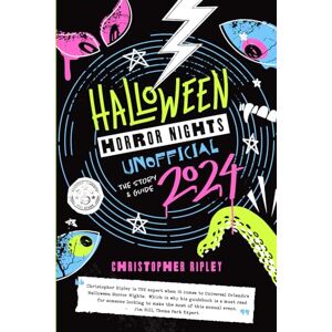 Ripley, Christopher Halloween Horror Nights Unofficial: The Story & Guide 2024 Ripley, Christopher Halloween Horror Nights Unofficial: The Story & Guide 2024