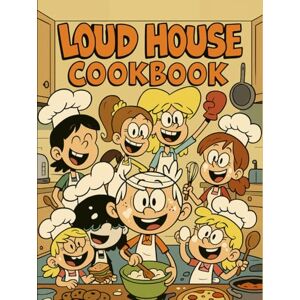 Baker, Robert Loud House: Cookbook : Big Family, Big Flavors. Baker, Robert Loud House: Cookbook : Big Family, Big Flavors.