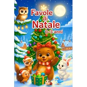 Collection, RC Favole per Bambini 0-3 Anni:: Racconti di Natale: Storie natalizie con Illustrazioni Incantate e Dolci Valori. Collection, RC Favole per Bambini 0-3 Anni:: Racconti di Natale: Storie natalizie con Illustrazioni Incantate e Dolci Valori.