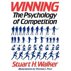 Stuart, Walker H Winning: The Psychology Of Competition Stuart, Walker H Winning: The Psychology Of Competition