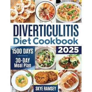 Ramsey, Skye DIVERTICULITIS Diet Cookbook: 1500 Days of Wholesome and Delicious Recipes Adopting New Healthy Eating Habits Including 30-Day Meal Plan To Take Care of Your Body From The Inside Ramsey, Skye DIVERTICULITIS Diet Cookbook: 1500 Days of Wholesome and Delicious Recipes Adopting New Healthy Eating Habits Including 30-Day Meal Plan To Take Care of Your Body From The Inside