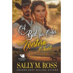 M. Ross, Sally A Bid for Her Western Heart: A Western Historical Romance Book M. Ross, Sally A Bid for Her Western Heart: A Western Historical Romance Book