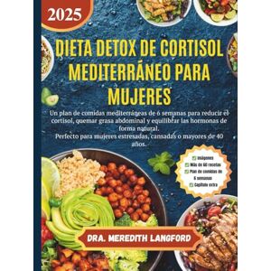 Langford, Dra. Meredith DIETA DETOX DE CORTISOL MEDITERRÁNEO PARA MUJERES: Un plan de comidas mediterráneas de 6 semanas para reducir el cortisol, quemar grasa abdominal y ... estresadas, cansadas o mayores de 40 años. Langford, Dra. Meredith DIETA DETOX DE CORTISOL MEDITERRÁNEO PARA MUJERES: Un plan de comidas mediterráneas de 6 semanas para reducir el cortisol, quemar grasa abdominal y ... estresadas, cansadas o mayores de 40 años.