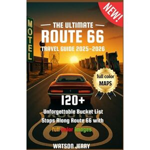 Jerry, Watson The Ultimate Route 66 Travel Guide 2025-2026: 120+ Unforgettable Bucket List Stops Along Route 66 with full color images: Discover Americas Historic ... Santa Monica with itinerary, food & Lodging Jerry, Watson The Ultimate Route 66 Travel Guide 2025-2026: 120+ Unforgettable Bucket List Stops Along Route 66 with full color images: Discover Americas Historic ... Santa Monica with itinerary, food & Lodging