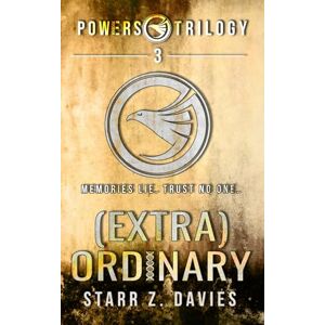 Davies, Starr Z. (extra)ORDINARY: A Young Adult Sci-Fi Dystopian Novel (The Powers Series Book 3): A Young Adult Sci-fi Dystopian (Powers Book 3) (Powers Trilogy) Davies, Starr Z. (extra)ORDINARY: A Young Adult Sci-Fi Dystopian Novel (The Powers Series Book 3): A Young Adult Sci-fi Dystopian (Powers Book 3) (Powers Trilogy)