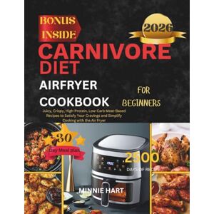 Lavender, MINNIE HART CARNIVORE DIET AIRFRYER COOKBOOK FOR BEGINNERS: Juicy, Crispy, High-Protein, Low-Carb Meat-Based Recipes to Satisfy Your Cravings and Simplify Cooking ... (The Everyday Healthy Living and Weight Loss) Lavender, MINNIE HART CARNIVORE DIET AIRFRYER COOKBOOK FOR BEGINNERS: Juicy, Crispy, High-Protein, Low-Carb Meat-Based Recipes to Satisfy Your Cravings and Simplify Cooking ... (The Everyday Healthy Living and Weight Loss)