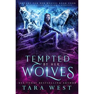 West, Tara Tempted by Her Wolves: 4 (Hungry for Her Wolves) West, Tara Tempted by Her Wolves: 4 (Hungry for Her Wolves)
