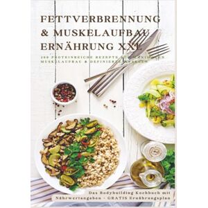 Frygold, Sabine Fettverbrennung & Muskelaufbau Ernährung XXL: 200 Low-Carb & Eiweißreiche Fitness-Rezepte für definierte Muskeln: Low-Carb & Eiweißreiche ... mit Nährwertangaben + GRATIS Ernährungsplan Frygold, Sabine Fettverbrennung & Muskelaufbau Ernährung XXL: 200 Low-Carb & Eiweißreiche Fitness-Rezepte für definierte Muskeln: Low-Carb & Eiweißreiche ... mit Nährwertangaben + GRATIS Ernährungsplan
