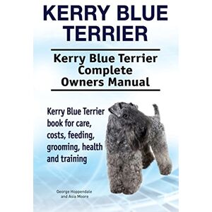 Hoppendale, George Kerry Blue Terrier. Kerry Blue Terrier Complete Owners Manual. Kerry Blue Terrier book for care, costs, feeding, grooming, health and training. Hoppendale, George Kerry Blue Terrier. Kerry Blue Terrier Complete Owners Manual. Kerry Blue Terrier book for care, costs, feeding, grooming, health and training.